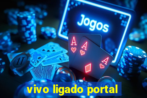 vivo ligado portal